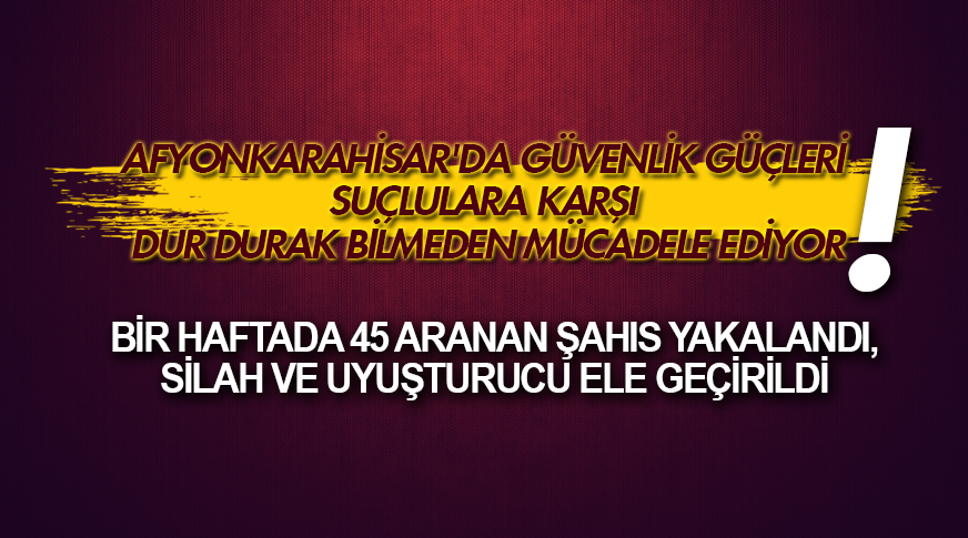 Güvenlik güçleri suçlulara karşı dur durak bilmeden mücadele ediyor